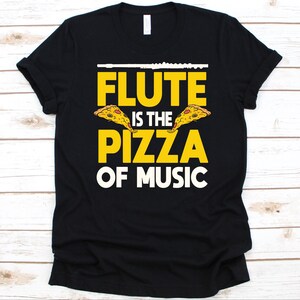 Flute Is The Pizza Of Music Shirt, Musician Gift, Musical Instrument, Flute Lovers Shirt, Woodwind Instrument, Flautist Shirt, Pizza Lover