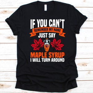 If You Can't Remember My Name Shirt, Xylem Sap Design, Sugar Ahorn, Rotes Ahornblatt, Schwarze Ahornbäume, Ahorn Honig Liebhaber, Ahorn Melasses
