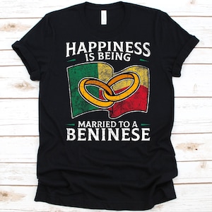 Happiness Is Being Married To A Beninese Shirt, Beninese Gift, Flag Of Benin, Wedding Ring, Married Life, Beninese Flag, Anniversary Gift
