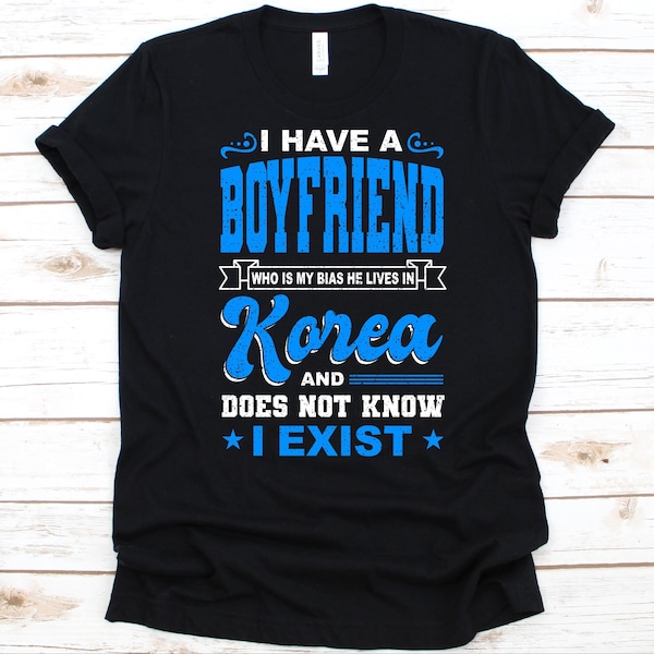 J’ai un petit ami qui est ma chemise Bias, drôle de design Kpop, chemise Kpop Bias, cadeau pour les amateurs de Kpop, musique coréenne, Oppa, Fingerheart Graphic