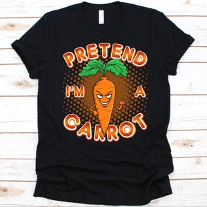 Pretend I'm A Carrot Shirt, Cool Carrot Design For Vegans, Vegetarian Tee, Carrot Lovers Gift, Vegan T-Shirt, Carrot Graphic, Daucus Carota