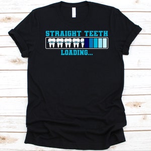 Straight Teeth Loading Shirt, Cooles Orth dental design für Männer und Frauen, Geschenk für Zahnärzte, Zahnärzte, Zahnärzte, Zahnspangen, Zahnspangen