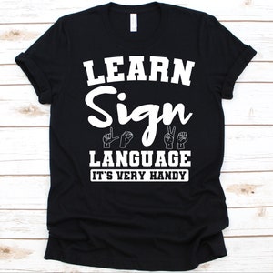 Lerne Zeichensprache Es ist sehr praktisches Shirt, Zeichen sprachen, nonverbale Kommunikation, Fingerspelling, Taube Kommunikation, Gestensprache