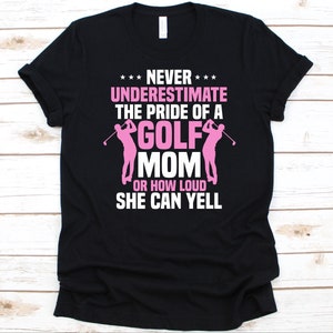 Never Underestimate The Pride Shirt, Mother&#39;s Day Gift, Golf Mom Shirt, Golf Lover, Golf Ball, Golf Clubs, Golf Player Graphic, Golfer Shirt