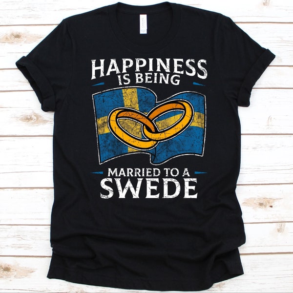 Happiness Is Being Married To A Swede Shirt, Swedish Nationality Gift, Sweden's Flag, Wedding Ring, Marriage, Married Life, Wife, Husband