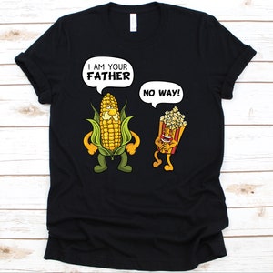 I Am Your Father Shirt, Popcorn Shirt, Gifts For Dads, Fathers Day, Fathers Day Gift, Dad Shirt, Best Dad, Corn Lovers