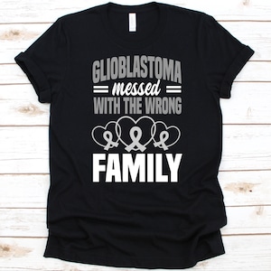 Glioblastoma Messed With The Wrong Family Shirt, Glioblastoma Multiforme, Gray Ribbon, GBM Awareness, Grade IV Astrocytoma, Brain Cancer