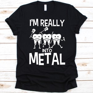 I'm Really Into Metal Shirt, witzige Orthorthopädie Design für Männer und Frauen, Geschenk für Zahnärzte, Zahnärzte, Zahnspangen, Zahnspangen