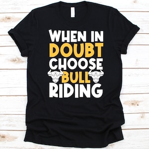 When In Doubt Choose Bull Riding Shirt, Cool Bull Riding Design For Men And Women, Rodeo Sports Lover Tee, Bull Rider Gift, Cowboy Graphic