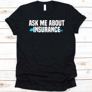 Ask Me About Insurance Shirt, Insurance Broker, Insurance Agent, Insurance Producer, Life Insurance, Health Insurance, Insurance Company