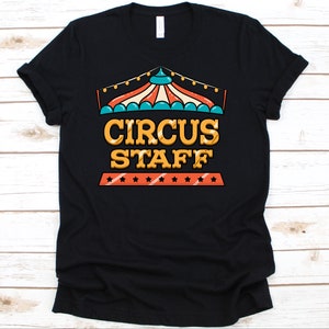 Circuss Staff Shirt, Circus Staff Gift, Circus Owner, Circus Lover, Circus Themed Party, Circus Costume, Circus Birthday