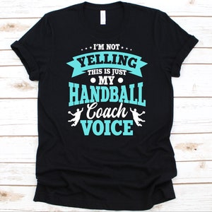 I'm Not Yelling This Is Just My Handball Coach Voice Shirt, Team Handball Design, Handball Liebhaber, European Handball, Handball Coach Grafik