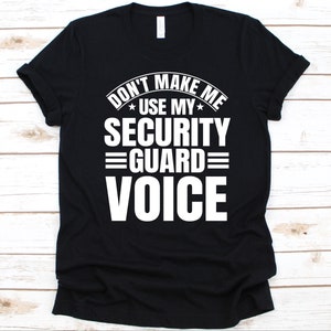 Don&#39;t Make Me Use My Security Voice Shirt, Gift For Security Guards, Security Inspector Shirt, Security Officer Design, Protective Agent