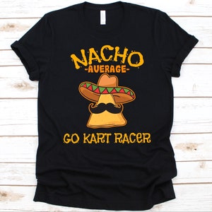 Nacho Average Go Kart Racer Shirt, Cinco de Mayo, Geschenk für Shifter Karts Racer, Mexikanisches Taco Design, Nacho Liebhaber Shirt, Mustache Grafik