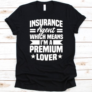 Insurance Agent Which Means Shirt, Insurance Broker, Insurance Agent, Insurance Producer, Insurance, Health Insurance, Insurance Carrier