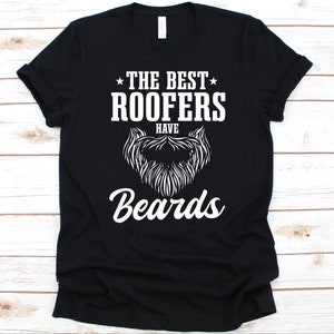 Los mejores techadores tienen camisa de barba, diseño mecánico de techo fresco, contratista de regalos para techos, techadores, gráfico de construcción, camiseta de hombres barbudos