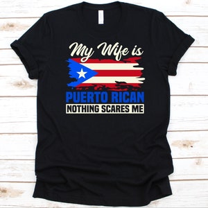 My Wife Is Puerto Rican Nothing Scares Me Shirt, Flag Of Puerto Rico Design, Anniversary Gift, Funny Marriage Shirt, Puerto Rican Woman