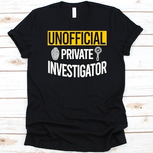 Unofficial Private Investigator Shirt, Gift For Detectives, Magnifying Glass Design, Criminal Investigation, Private Investigator Shirt