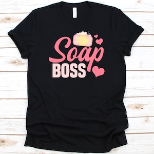 Soap Boss Shirt, Soaper Gift, Soapmaking Lover, Soap Maker, Handmade Soap, Soap Bar Design, Soap Manufacturer, Saponification, Soper Shirt