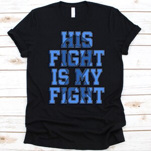 His Fight Is My Fight Shirt, Gift For FAP Fighter, Familial Adenomatous Polyposis, Autosomal Dominant, Inherited Disorder, Blue Ribbon