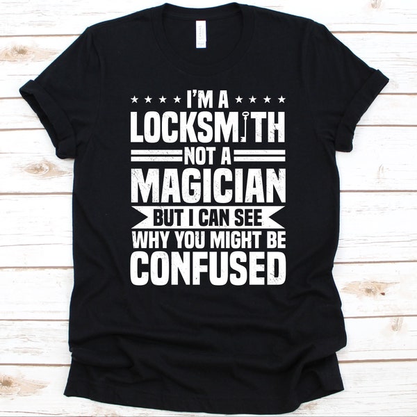 I'm A Locksmith Not a Magician Shirt, Geschenk für Schlosser, Schlosser Design, Schlüssel grafik, Schloss reparaturer, Zauberer Shirt