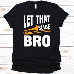 Let That Slide Bro Shirt, Musiker Geschenk, Musikinstrument, Posaune Liebhaber, Messing Instrument, Ventil Posaune, Superbone Design, Posaunist