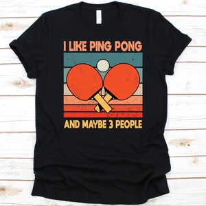 I Like Ping Pong And Maybe 3 People Shirt, Gift for Table Tennis Players, Ping Pong T-Shirt, Paddle Design, Whiff-Whaff, Ping Pong Ball
