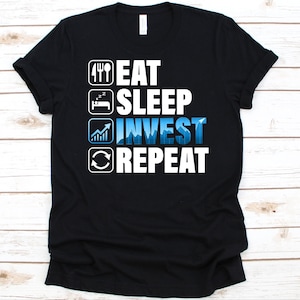 Eat Sleep Invest Repeat Shirt, Funny Trading Design, Stock Investors Gift, Forex T-Shirt, Stock Market Gift, Investor Shirt, Stock Broker