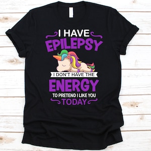 I Don&#39;t Have The Energy To Pretend Shirt, Funny Epilepsy Design, Epilepsy Awareness, Purple Ribbon, Neurological Disorder, Unicorn Graphic