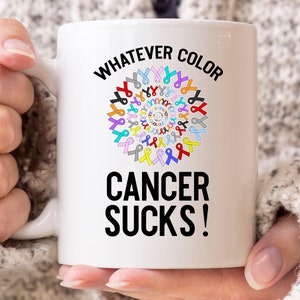Whatever Color Cancer Sucks Mug, Cancer Awareness Coffee Cup For Chemotherapy Patient, Chemo Gift For Cancer Warrior And Fighter