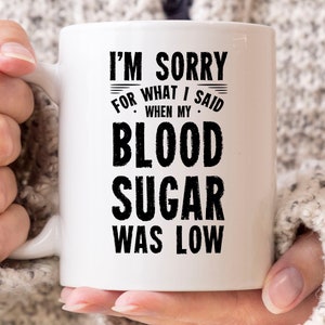 Mi dispiace per quello che ho detto quando il mio zucchero di Sangue era bassa tazza, carino diabete consapevolezza caffè per diabetico, Tipo 1 2 Regalo di supporto al diabete