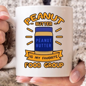 Peanut Butter Is My Favorite Food Group Mug, Peanut Butter Coffee Cup For Men And Women, Cute Peanut Butter Gift For Foodies