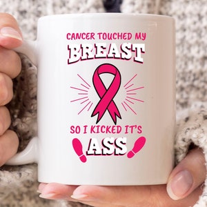 Cancer Touched My Breast So I Kicked It&#39;s Ass Mug, Cancer Awareness Coffee Cup For Breast Cancer Patients Survivor, Pink Ribbon Mug Gift