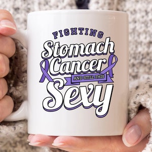 Fighting Stomach Cancer And Still This Sexy Mug, Stomach Cancer Awareness Coffee Cup For Men And Women, Stomach Cancer Gift Idea
