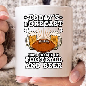 Today&#39;s Forecast 100% Chance Of Football And Beer Mug, American Football Players Coffee Mug, Football Design, Beer Lovers Cup, Beer Mug