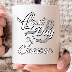 Last Day Of Chemo Mug, Cancer Awareness Coffee Cup For Chemotherapy Patient, Chemo Support Gift Idea For Cancer Warrior And Fighter