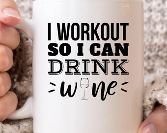 I Workout so I Can Drink Wine Mug, Cute Wine Drinking Coffee Cup