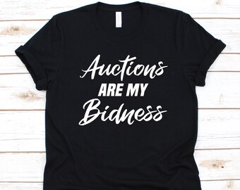 Auctions Are My Bidness Shirt, Gift For Men And Women Auctioneers, Auction Lovers T-Shirt, Dealer Shirt, Bidding Design, Salesperson Graphic