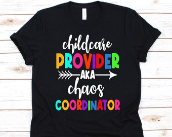 Childcare Provider AKA Chaos Coordinator Shirt, Funny Childcare Design, Day Care Teacher Graphic, Childcare Provider Gift, Babysitter, Nanny