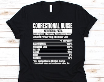 Correctional Nurse Nutritional Facts Shirt, Gift For Correctional Nurse, Security Nurse Shirt, Corrections Nurse Design, RN Corrections Tee