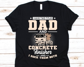 Ik heb twee titels vader en beton finisher shirt, vaderdag cadeau, bouwvakker, cementmixer, mason shirt, bouwarbeider