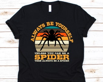 Unless You Can Be A Spider Shirt, Tarantula Lovers, Retro Tarantula Design, Spider, Arachnid,  Arachnophile, Spider Web, Tarantula Graphic