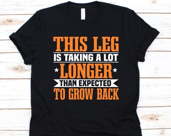 This Leg Is Taking A Lot Longer Shirt, Gift For Amputee Men And Women, Amputated Person, Amputation Shirt, Double Amputee, Leg Amputation