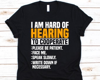 I Am Hard Of Hearing To Cooperate Shirt, Gift For Deaf, Deaf Awareness Shirt, Fingerspelling, Hearing Impaired, Hearing Disorder Design