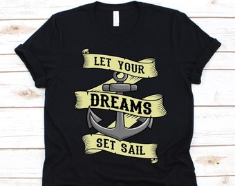 Let Your Dreams Set Sail Shirt, Boat Anchor Shirt, Anchor Shirt For Men And Women, Nautical Anchor Design, Sailing Boat Anchor, Sailor Man