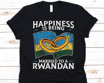 Happiness Is Being Married To A Rwandan Shirt, Gift For A Rwandan Wife Or Husband, Flag Of Rwanda, Wedding Ring, Marriage, Anniversary Gift