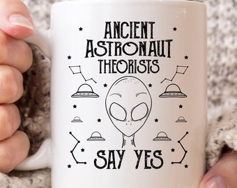 Los teóricos de los astronautas antiguos dicen que sí taza, divertido regalo extraterrestre del espacio exterior para los amantes de la ciencia ficción, Alien Abduction Coffee Cup