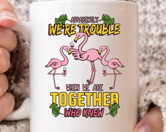 We're Trouble When We Are Together Mug, Cute Pink Flamingo Coffee Cup Present For Women, Cute Gift Idea For Flamingo Girls And Lovers