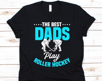 The Best Dads Play Roller Hockey Shirt, Father's Day Gift, Hockey Dad Shirt, Ice Hockey, Hockey Player Design, Hockey Stick, Hockey Graphic