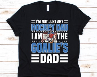 I'm Not Just Any Hockey Dad I Am The Goalie es Dad Shirt, Vatertag Geschenk, Hockey Papa T-Shirt, Eishockey, Hockey Spieler, Hockey Grafik